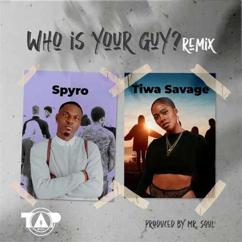 spyro ft tiwa savage - who is your guy mp3